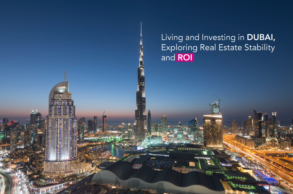 Living And Investing In Dubai: Exploring Real Estate Stability And ROI ...